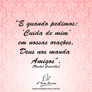 Amigos, presentes de Deus! Frases A Vida Escreve