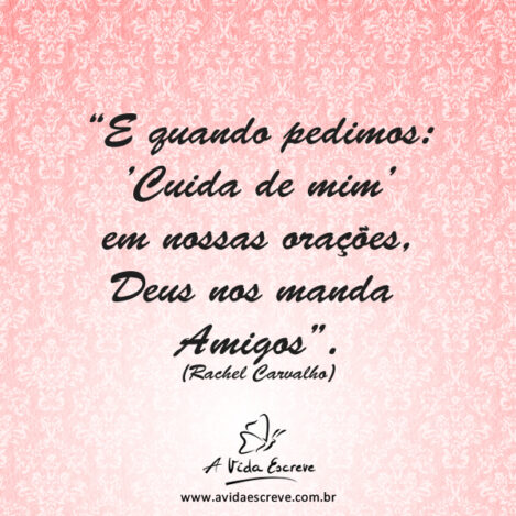 Amigos, presentes de Deus! Frases A Vida Escreve