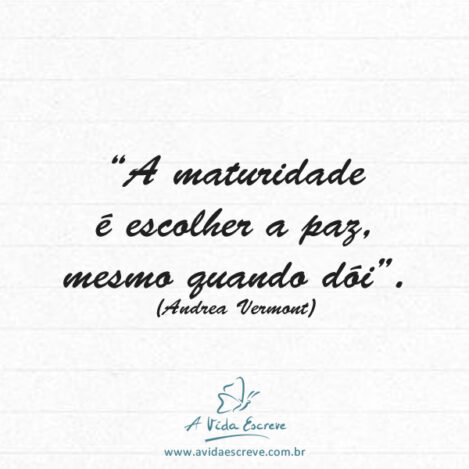 Maturidade! Frases A Vida Escreve