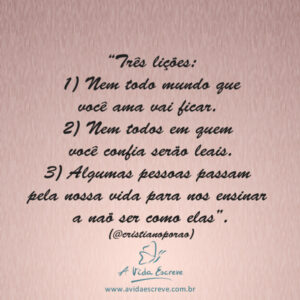 Três lições…! Frases A Vida Escreve