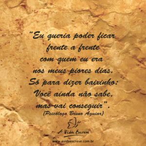 Você vai conseguir! Frases A Vida Escreve